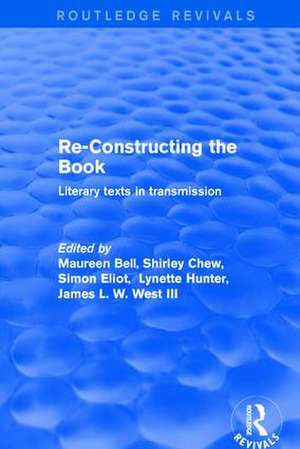 Re-Constructing the Book: Literary Texts in Transmission de Maureen Bell