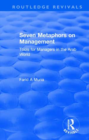 Seven Metaphors on Management: Tools for Managers in the Arab World de F. Muna