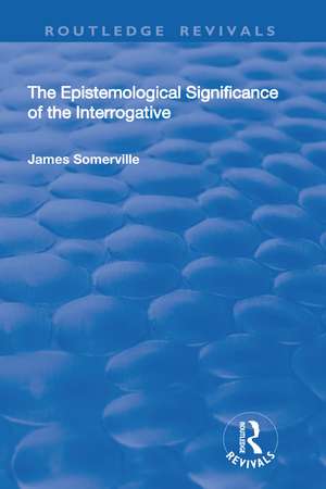 The Epistemological Significance of the Interrogative de James Somerville