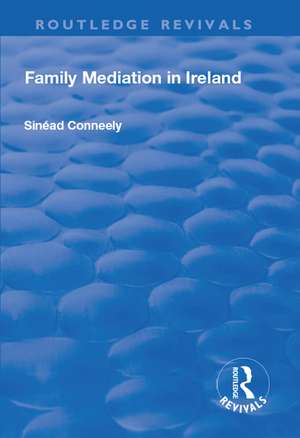 Family Mediation in Ireland de Sinéad Conneely