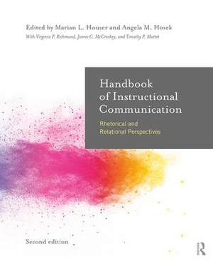 Handbook of Instructional Communication: Rhetorical and Relational Perspectives de Marian L Houser