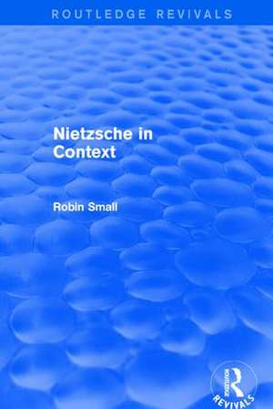 Nietzsche in Context de Robin Small