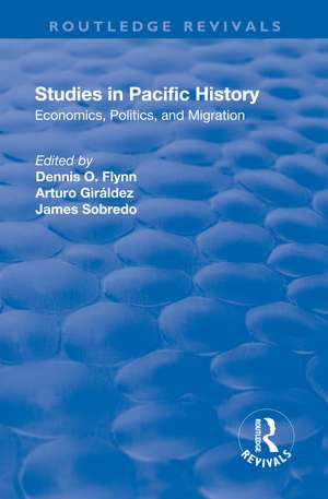 Studies in Pacific History: Economics, Politics, and Migration de Dennis O. Flynn