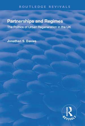 Partnerships and Regimes: The Politics of Urban Regeneration in the UK de Jonathan S. Davies