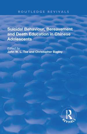 Suicidal Behaviour, Bereavement and Death Education in Chinese Adolescents: Hong Kong Studies de John W.L. Tse