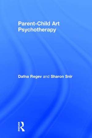 Parent-Child Art Psychotherapy de Dafna Regev