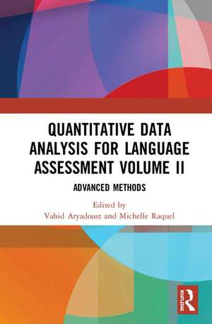 Quantitative Data Analysis for Language Assessment Volume II: Advanced Methods de Vahid Aryadoust