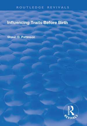 Influencing Traits Before Birth de Shaun D. Pattinson