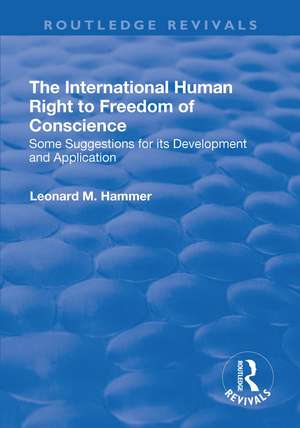 The International Human Right to Freedom of Conscience: Some Suggestions for Its Development and Application de Leonard Hammer