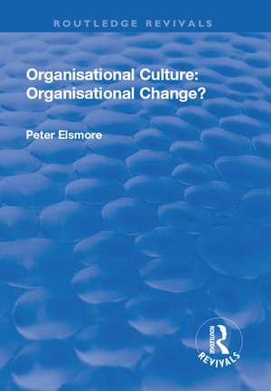 Organisational Culture: Organisational Change? de Peter Elsmore