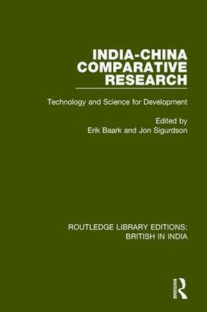 India-China Comparative Research: Technology and Science for Development de Erik Baark