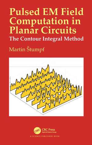 Pulsed EM Field Computation in Planar Circuits: The Contour Integral Method de Martin Stumpf