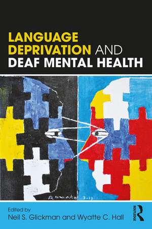 Language Deprivation and Deaf Mental Health de Neil S. Glickman