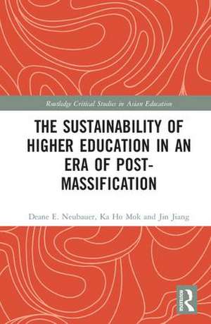 The Sustainability of Higher Education in an Era of Post-Massification de Deane E. Neubauer