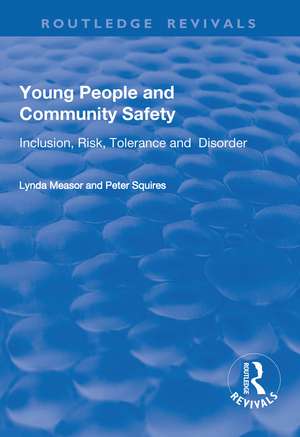 Young People and Community Safety: Inclusion, Risk, Tolerance and Disorder de Lynda Measor