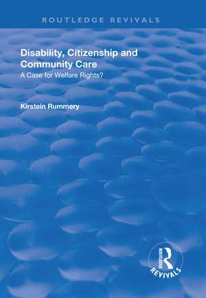 Disability, Citizenship and Community Care: A Case for Welfare Rights? de Kirstein Rummery