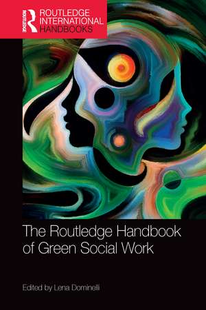 The Routledge Handbook of Green Social Work de Lena Dominelli