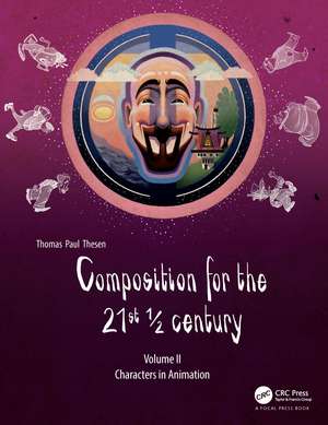 Composition for the 21st ½ century, Vol 2: Characters in Animation de Thomas Paul Thesen