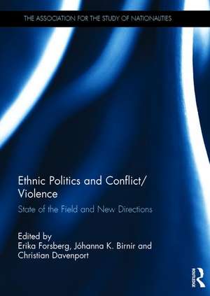 Ethnic Politics and Conflict/Violence: State of the Field and New Directions de Erika Forsberg