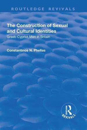 The Construction of Sexual and Cultural Identities: Greek-Cypriot Men in Britain de Constantinos N. Phellas