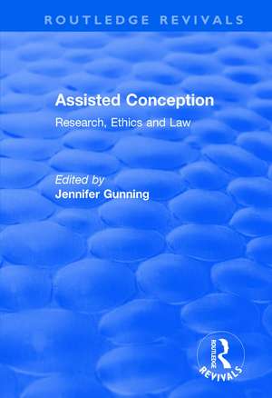 Assisted Conception: Research, Ethics and Law de Jennifer Gunning