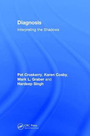 Diagnosis: Interpreting the Shadows de Pat Croskerry