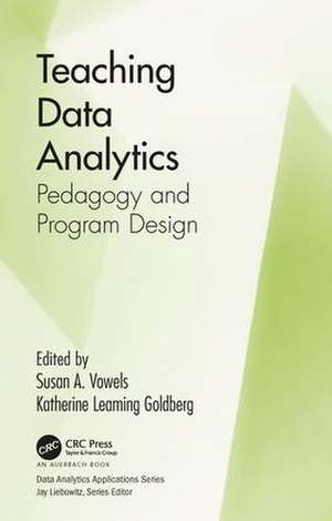 Teaching Data Analytics: Pedagogy and Program Design de Susan Vowels