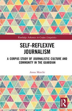 Self-Reflexive Journalism: A Corpus Study of Journalistic Culture and Community in the Guardian de Anna Marchi