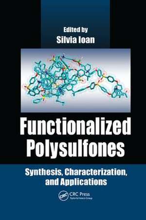 Functionalized Polysulfones: Synthesis, Characterization, and Applications de Silvia Ioan