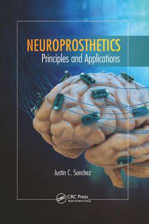 Neuroprosthetics: Principles and Applications de Justin C. Sanchez