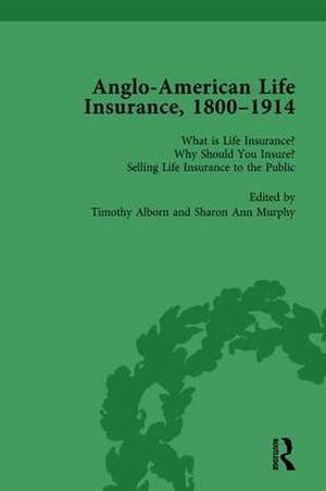 Anglo-American Life Insurance, 1800-1914 Volume 1 de Timothy Alborn