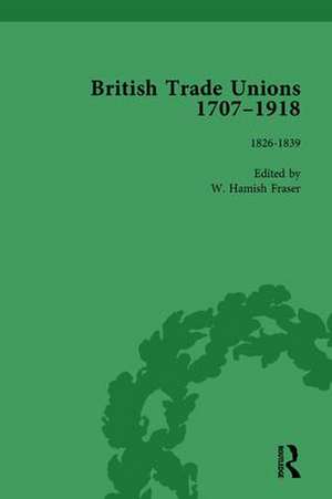 British Trade Unions, 1707–1918, Part I, Volume 3: 1826-1839 de W Hamish Fraser