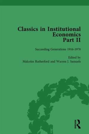 Classics in Institutional Economics, Part II, Volume 6: Succeeding Generations de Warren J Samuels