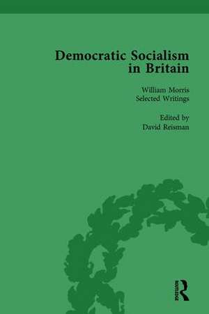 Democratic Socialism in Britain, Vol. 3: Classic Texts in Economic and Political Thought, 1825-1952 de David Reisman