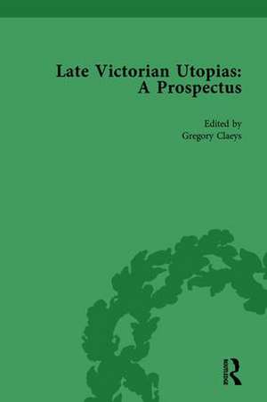 Late Victorian Utopias: A Prospectus, Volume 6 de Gregory Claeys