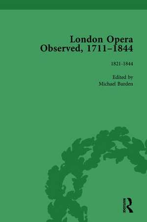 London Opera Observed 1711–1844, Volume V: 1821-1844 de Michael Burden