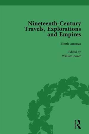 Nineteenth-Century Travels, Explorations and Empires, Part I Vol 2: Writings from the Era of Imperial Consolidation, 1835-1910 de Peter J Kitson