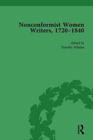 Nonconformist Women Writers, 1720-1840, Part I Vol 4 de Timothy Whelan