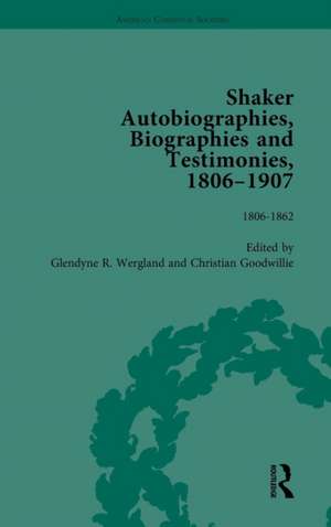 Shaker Autobiographies, Biographies and Testimonies, 1806-1907 Vol 1 de Glendyne R Wergland