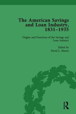 The American Savings and Loan Industry, 1831–1935 Vol 1 de David L Mason