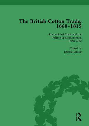 The British Cotton Trade, 1660-1815 Vol 2 de Beverly Lemire