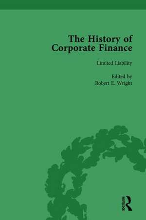 The History of Corporate Finance: Developments of Anglo-American Securities Markets, Financial Practices, Theories and Laws Vol 3 de Robert E. Wright