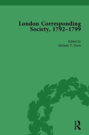 The London Corresponding Society, 1792-1799 Vol 5 de Michael T Davis