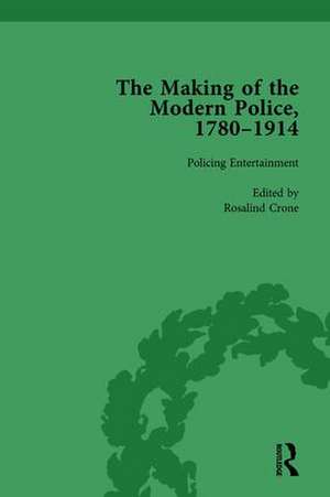 The Making of the Modern Police, 1780–1914, Part II vol 4 de Paul Lawrence