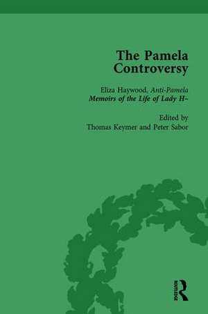 The Pamela Controversy Vol 3: Criticisms and Adaptations of Samuel Richardson's Pamela, 1740-1750 de Tom Keymer