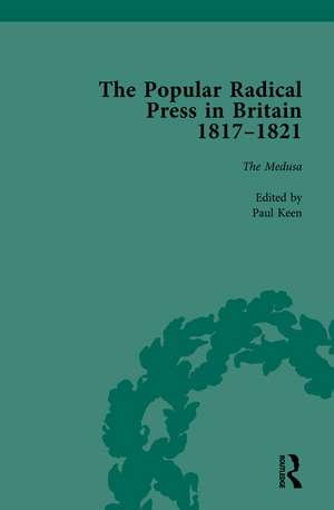 The Popular Radical Press in Britain, 1811-1821 Vol 5: A Reprint of Early Nineteenth-Century Radical Periodicals de Paul Keen