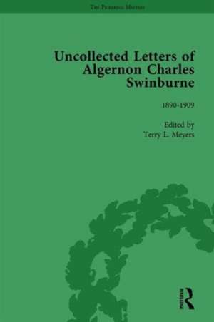 The Uncollected Letters of Algernon Charles Swinburne Vol 3 de Terry L Meyers