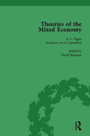 Theories of the Mixed Economy Vol 3: Selected Texts 1931-1968 de David Reisman