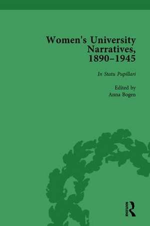 Women's University Narratives, 1890–1945, Part I Vol 1: Key Texts de Anna Bogen