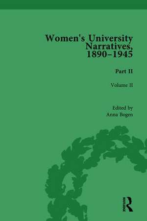 Women's University Narratives, 1890-1945, Part II: Volume II de Anna Bogen